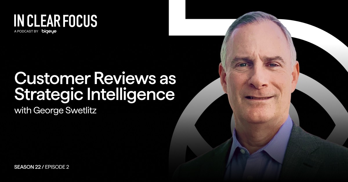 Podcast cover art for In Clear Focus episode Customer Reviews as Strategic Intelligence with George Swetlitz