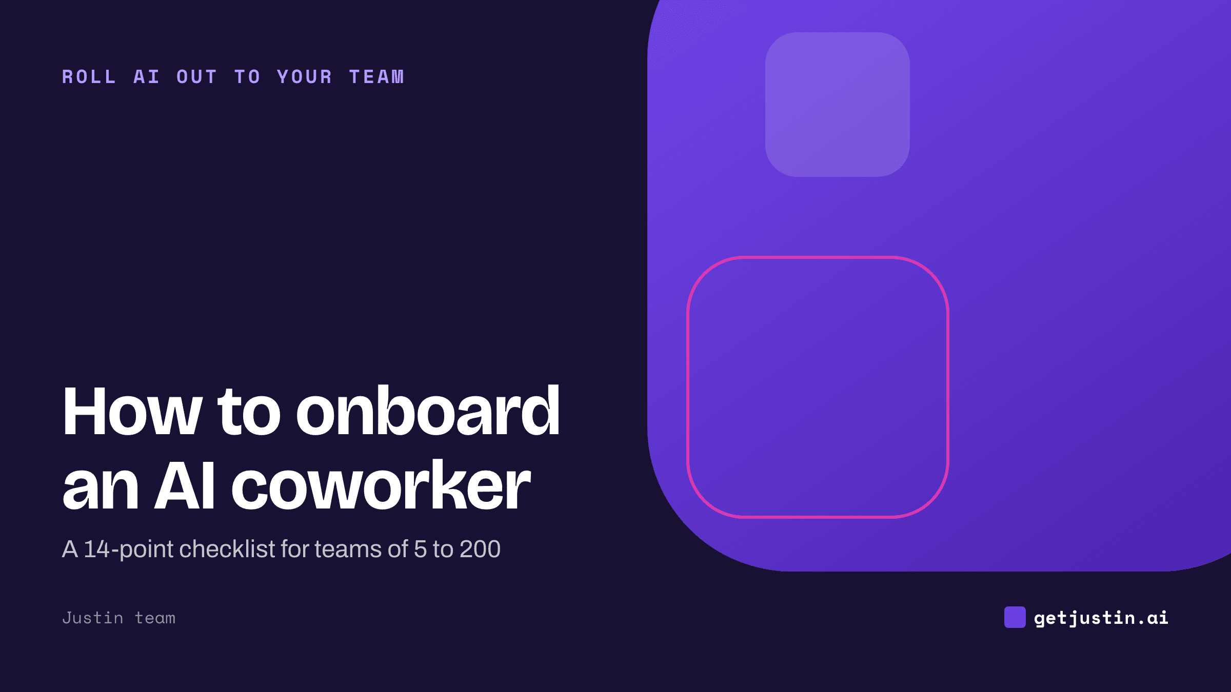 Justin blog header: How to onboard an AI coworker, a 14-point checklist for teams of 5 to 200