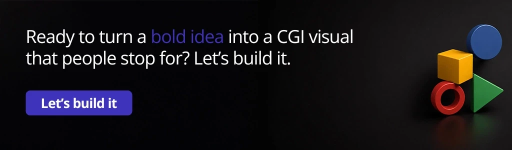 Let's build engaging CGI advertising campaigns with photorealistic 3D visuals that capture audience attention.