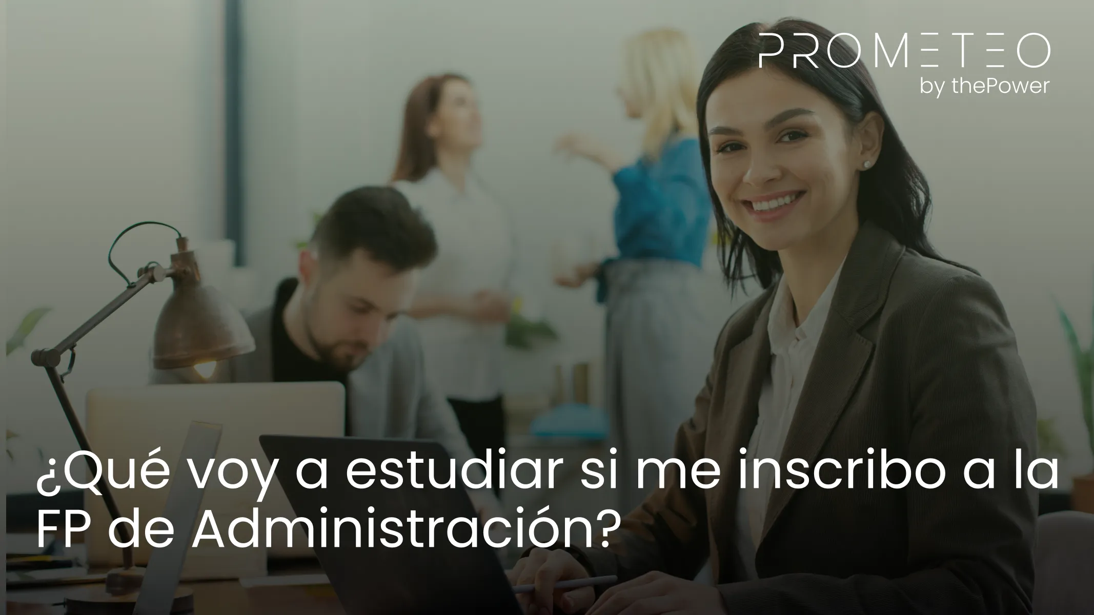 ¿Qué voy a estudiar si me inscribo a la FP de Administración?