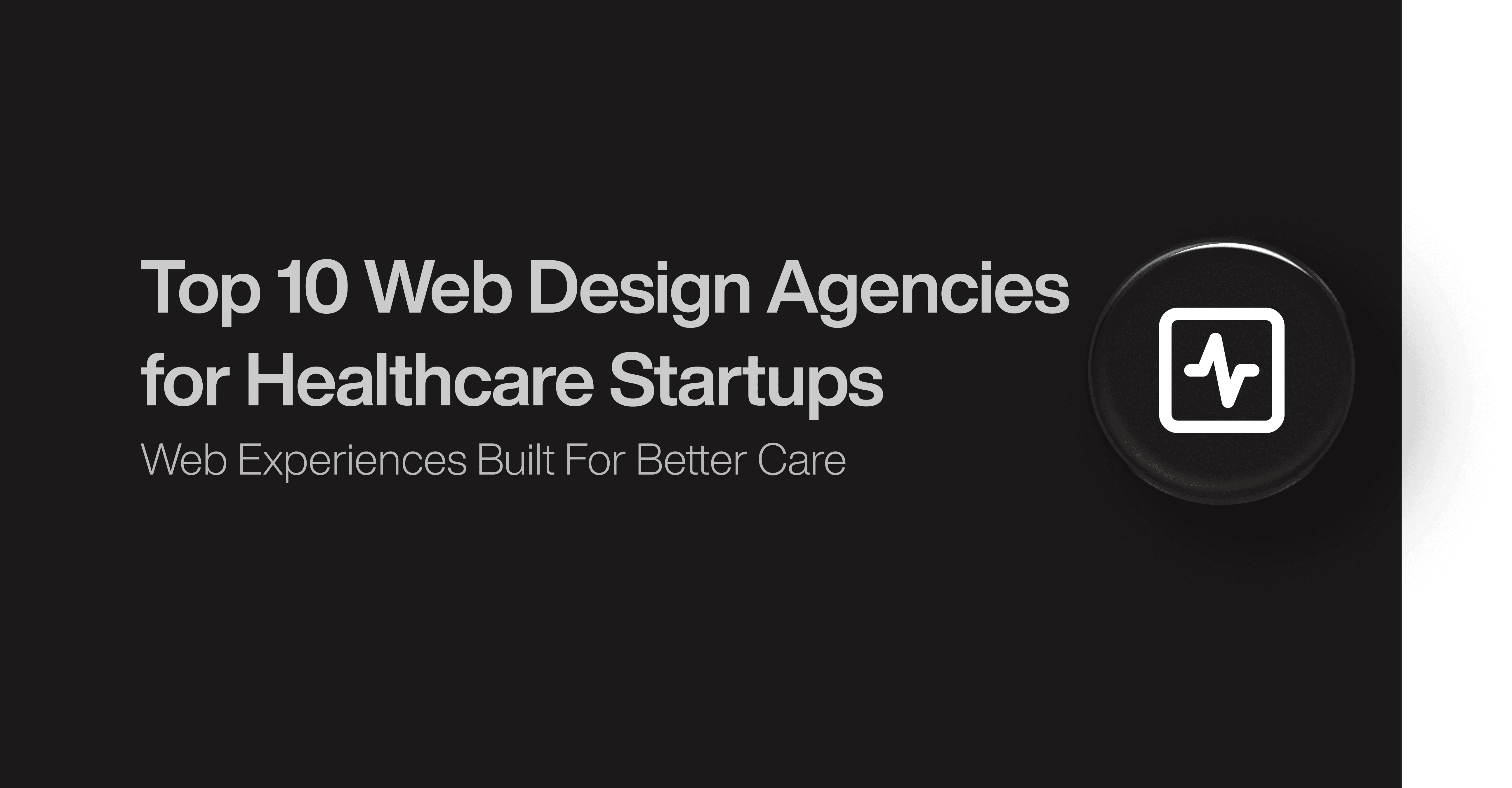 Top 10 Web Design Agencies for Healthcare Startups 