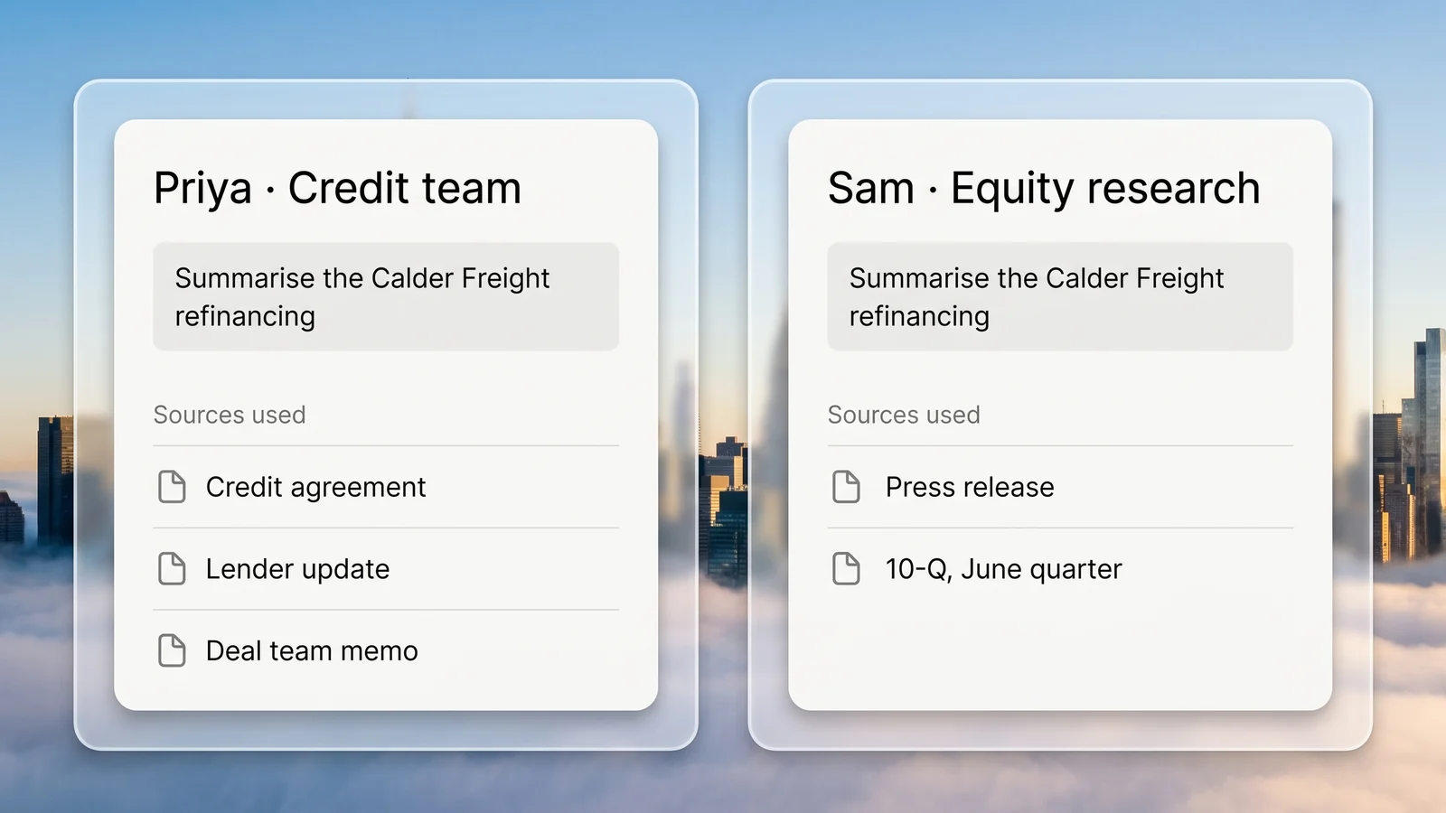 Two colleagues ask the same question about the Calder Freight refinancing: the credit analyst's answer draws on the credit agreement, the lender update and the deal team memo, the equity analyst's on the press release and the quarterly filing