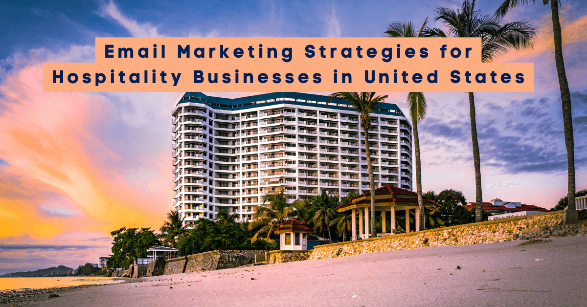 Best Email Marketing Strategies for Hospitality Businesses in United States