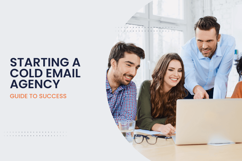 Starting a Cold Email Agency: A Comprehensive Guide to Success