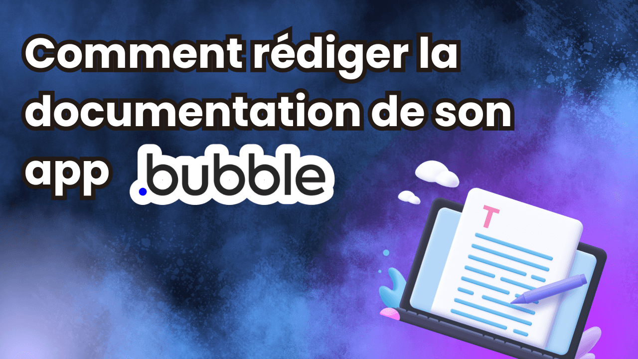 Comment rédiger la documentation de son app Bubble