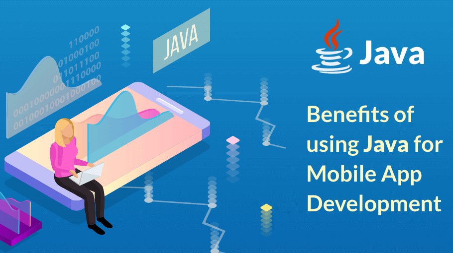 Top 5 Benefits of Using Java for App Development