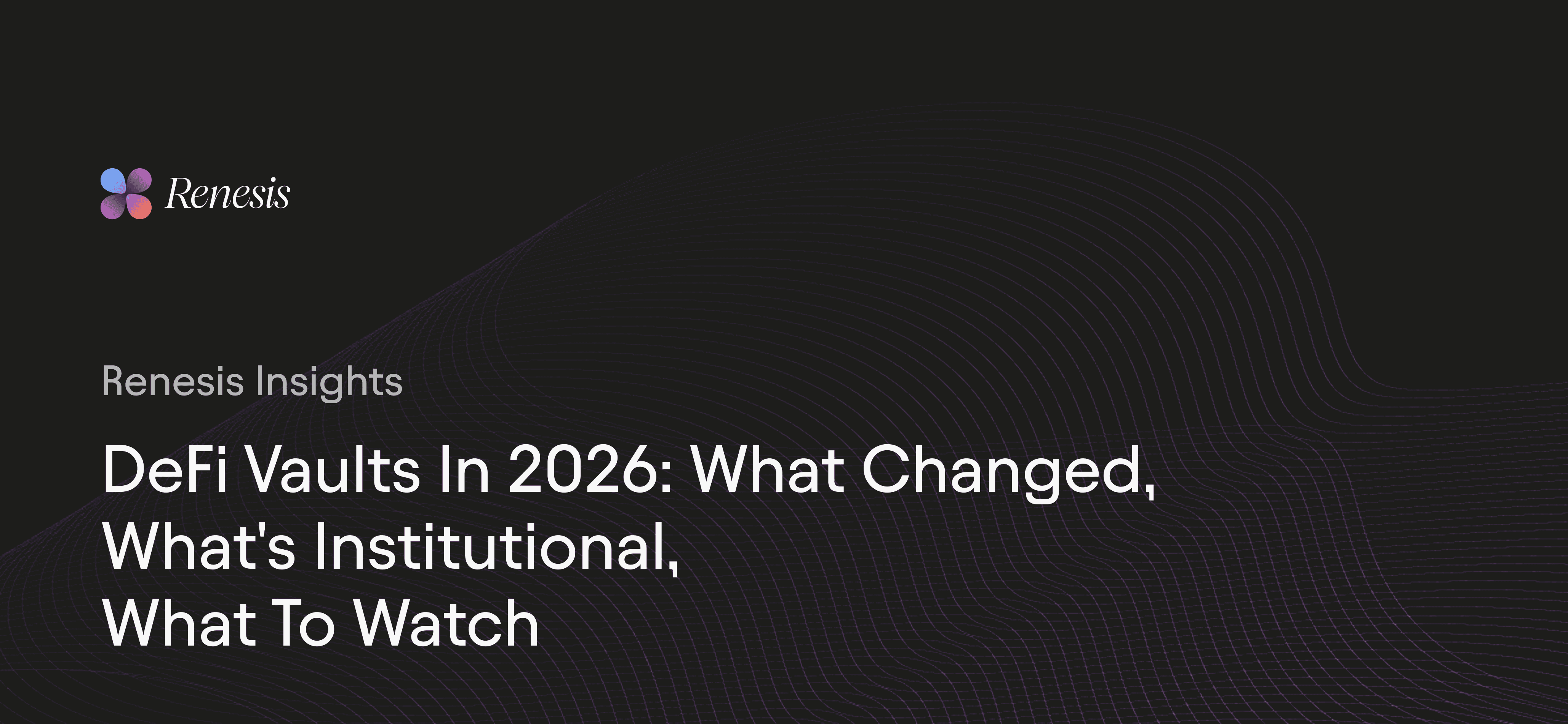 DeFi Vaults in 2026: What Changed, What's Institutional, What to Watch