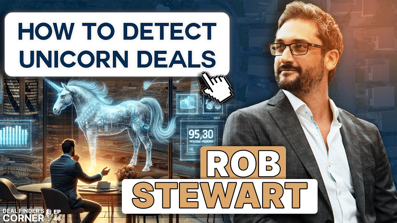 High Cash-Flowing Unicorn Deals Within 90 days with Rob Stewart