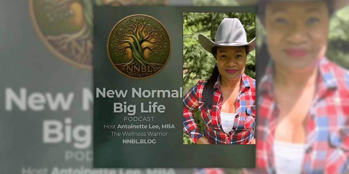 "Host Antoinette Lee, MBA, in a cowboy hat, promoting the 'New Normal Big Life' podcast focused on healing, thriving, and adventure."