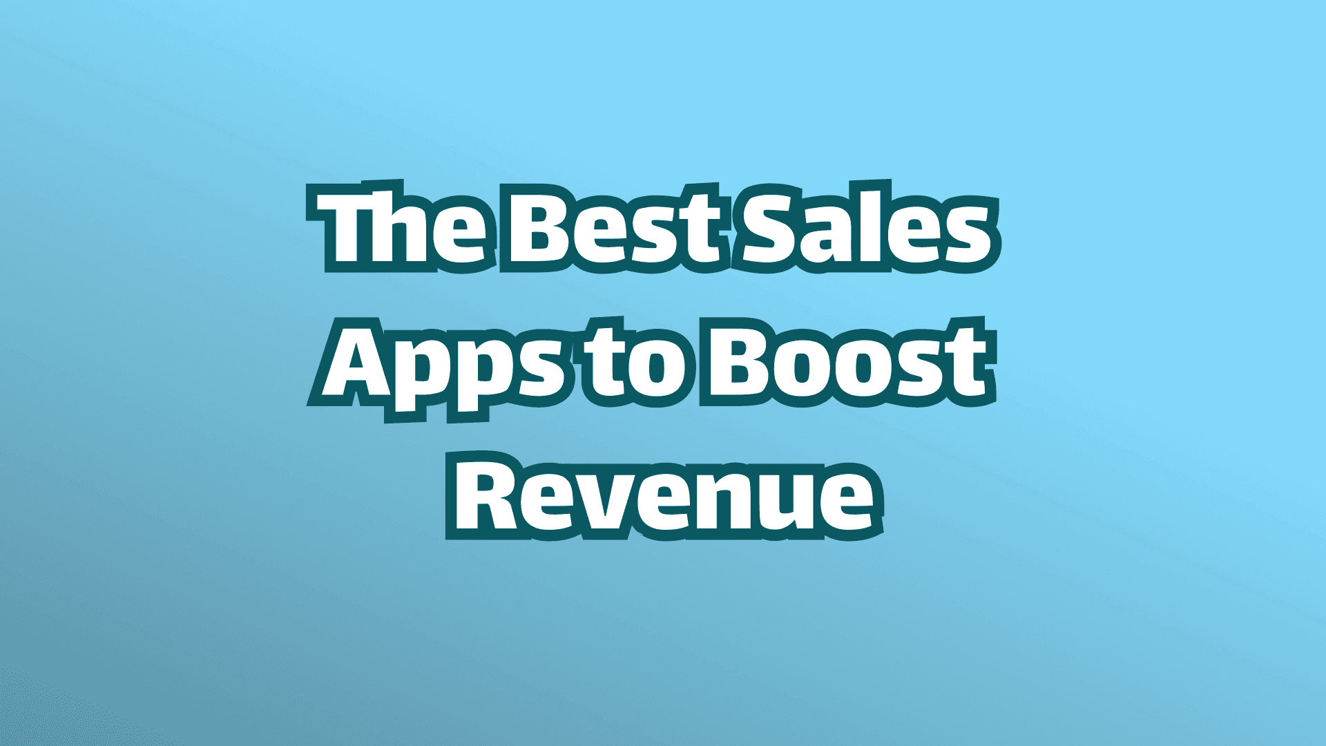Cover image that says the best sales apps to boost revenue, white text on blue background.
