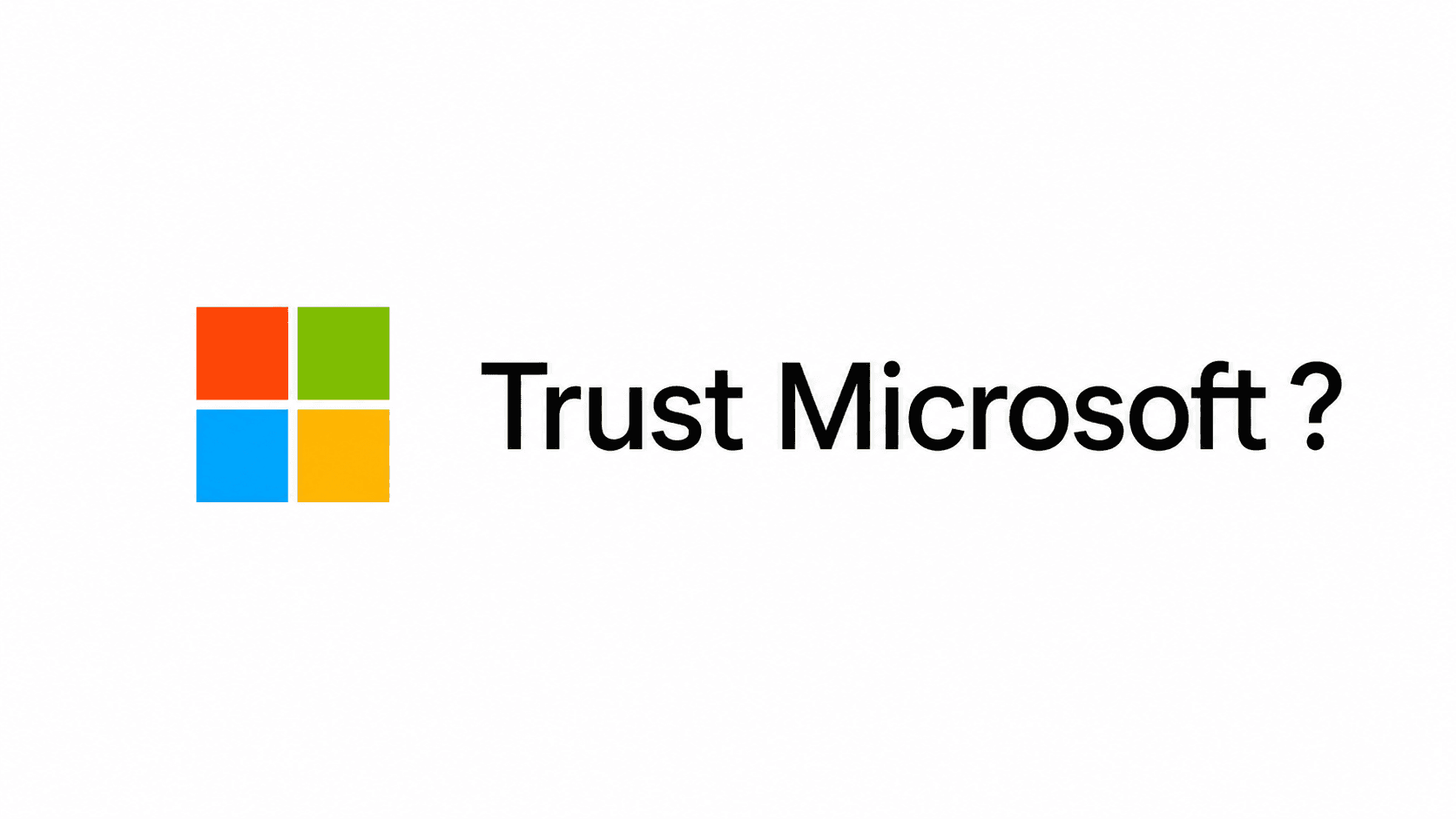 Can You Trust Microsoft?