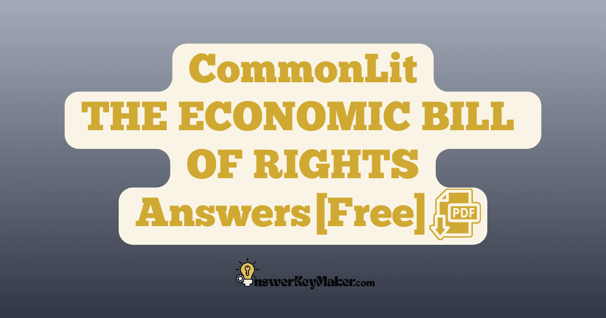Download CommonLit THE ECONOMIC BILL OF RIGHTS answer key PDF free for students - includes complete answers for assessment & discussion questions.