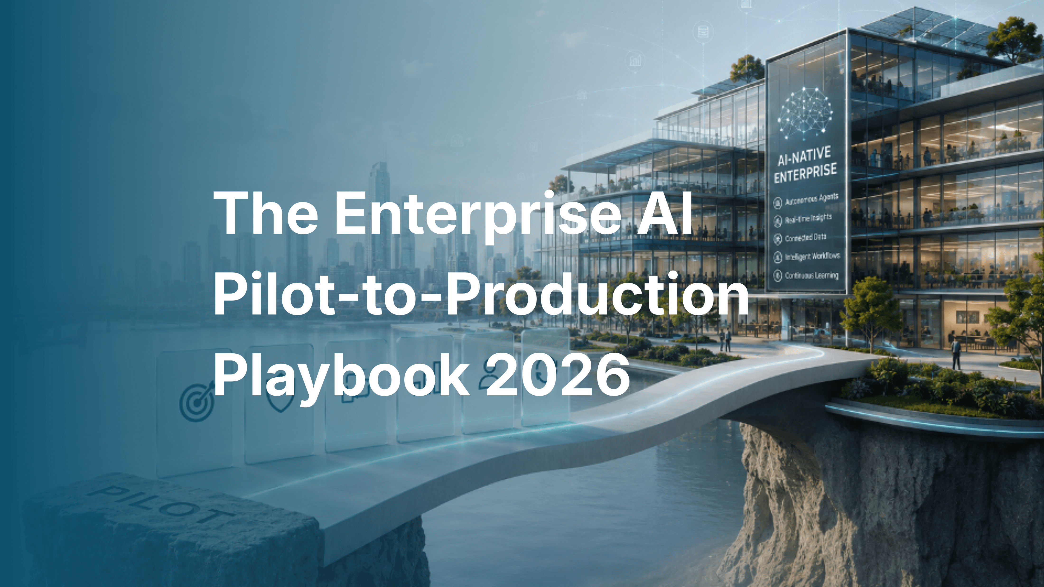 The Enterprise AI Pilot-to-Production Playbook 2026 - The Agentics