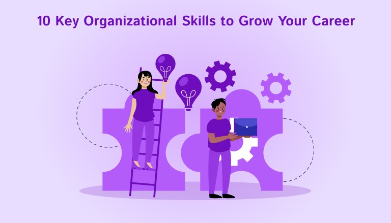 10 Key Organizational Skills to Grow Your Career