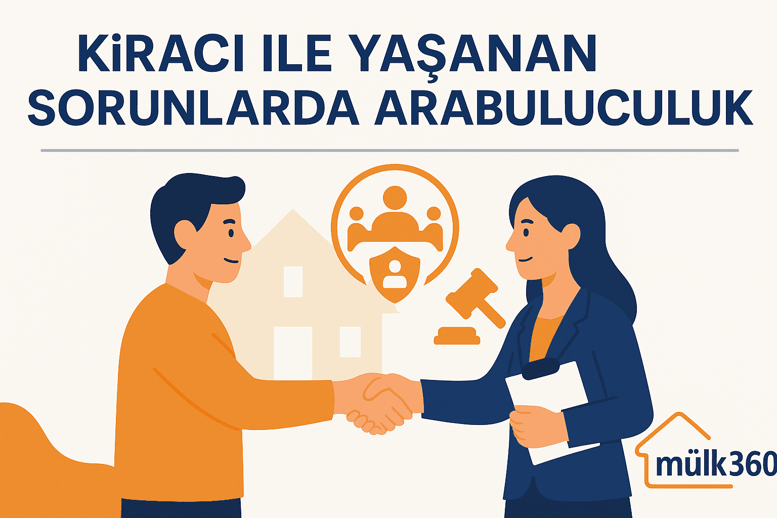 Mülk360 Kiracı ile Yaşanan Sorunlarda Arabuluculuk Nasıl İşler görseli; masa başında el sıkışan kiracı ve ev sahibi, arabulucu figürü ve üstte adalet çekici, takvim, konuşma balonu ile koruma kalkanı ikonları.