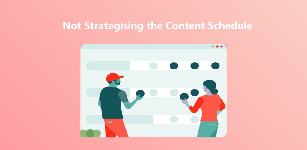 Not Strategising the Content Schedule