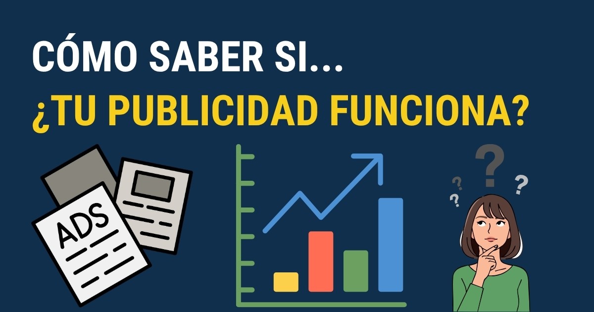 Portada del artículo de blog con el título ‘Cómo saber si tu publicidad funciona’, mostrando ilustraciones de anuncios, gráficos de crecimiento y una persona pensando, representando el análisis del rendimiento de campañas publicitarias