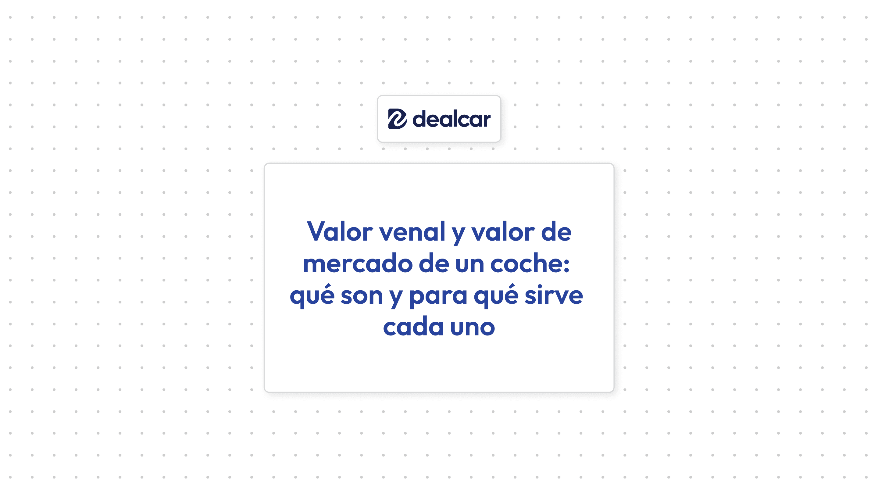 Portada artículo "Valor venal y valor de mercado de un coche: qué son y para qué sirve cada uno"