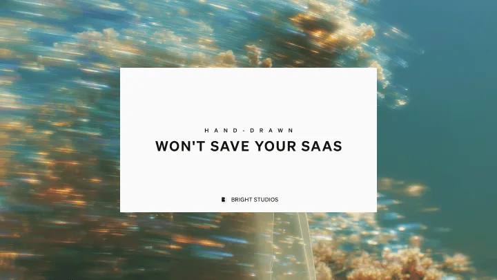 Hand-drawn won't save your SaaS