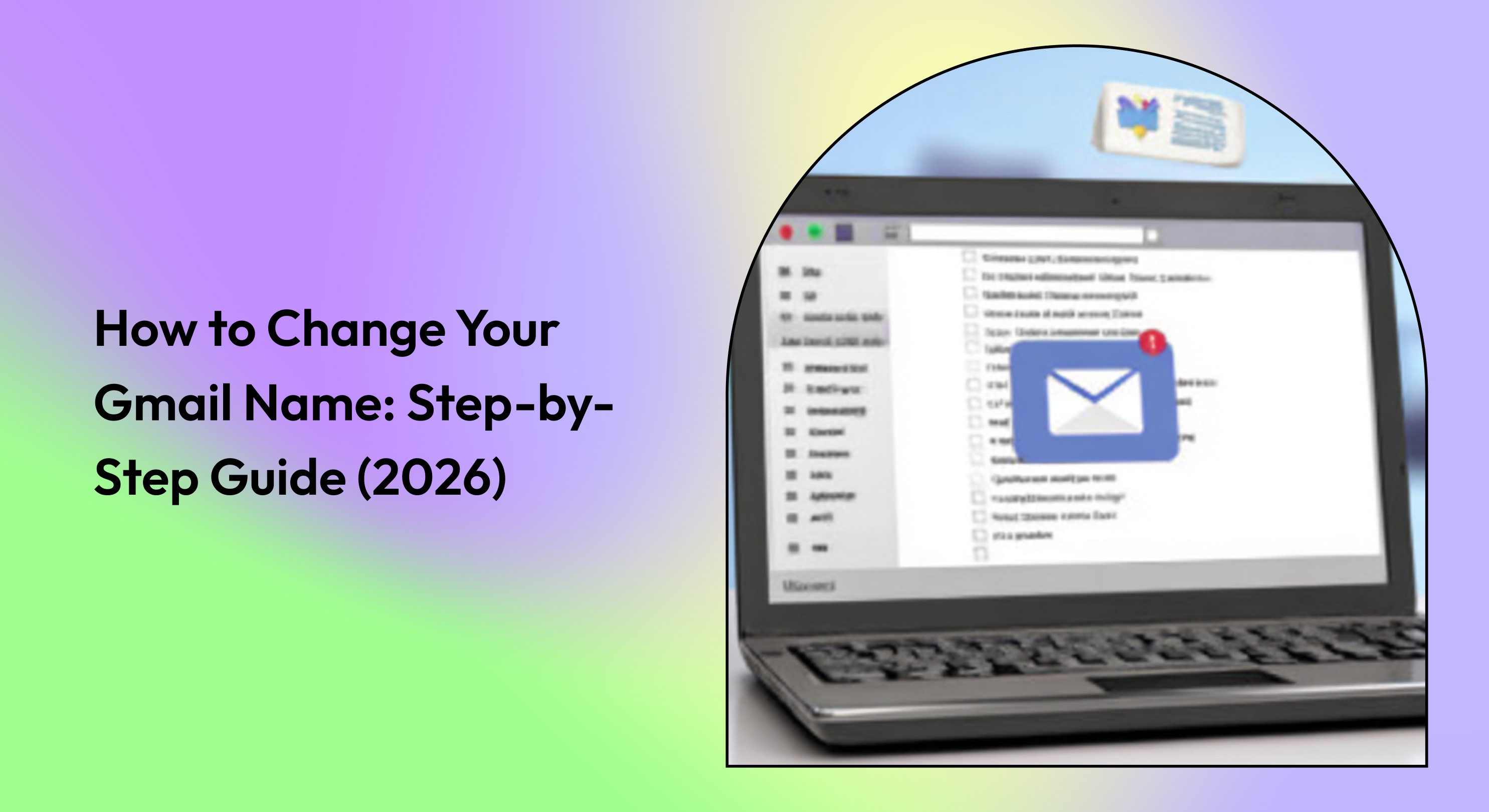 How to Change Your Gmail Name: Step-by-Step Guide (2026)
