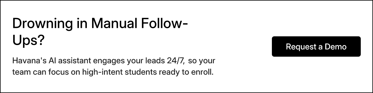 Drowning in Manual Follow-Ups? Havana's AI assistant engages your leads 24/7, so your team can focus on high-intent students ready to enroll.