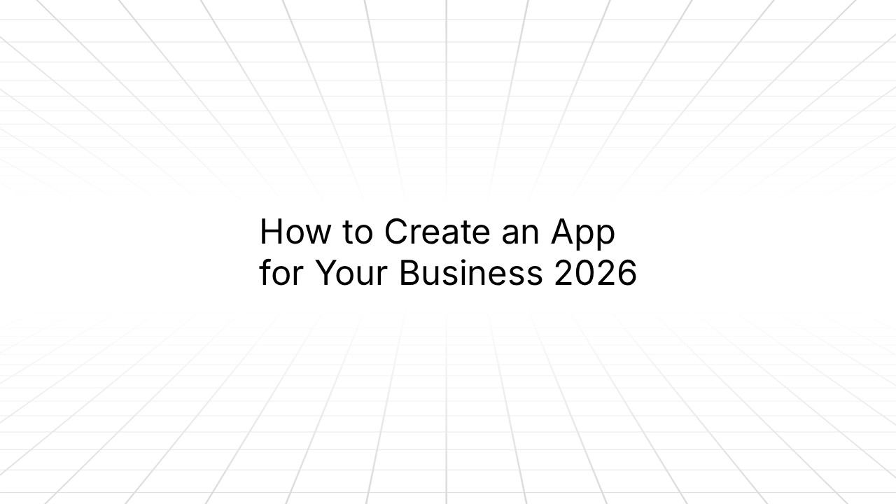 Minimalist title slide with a gray perspective grid background and centered black text reading ‘How to Create an App for Your Business 2026.’