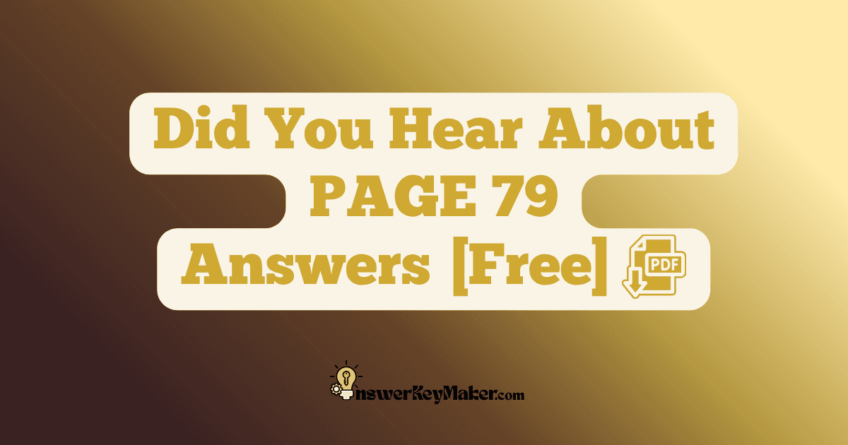 Download Did You Hear About PAGE 79 Answer Key PDF for Free.