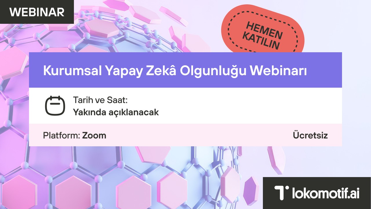 Kurumsal Yapay Zekâ Olgunluğu Webinarı
