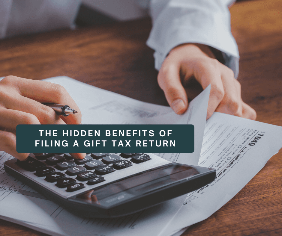 The Hidden Benefits of Filing a Gift Tax Return