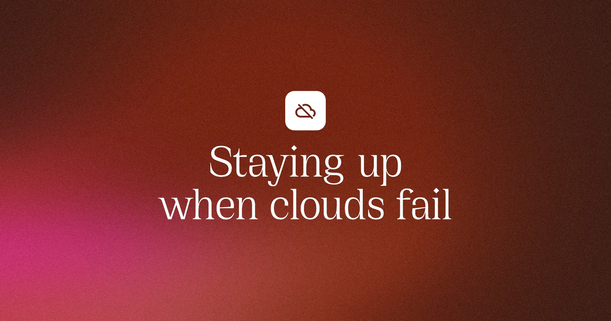 Staying up when clouds fail