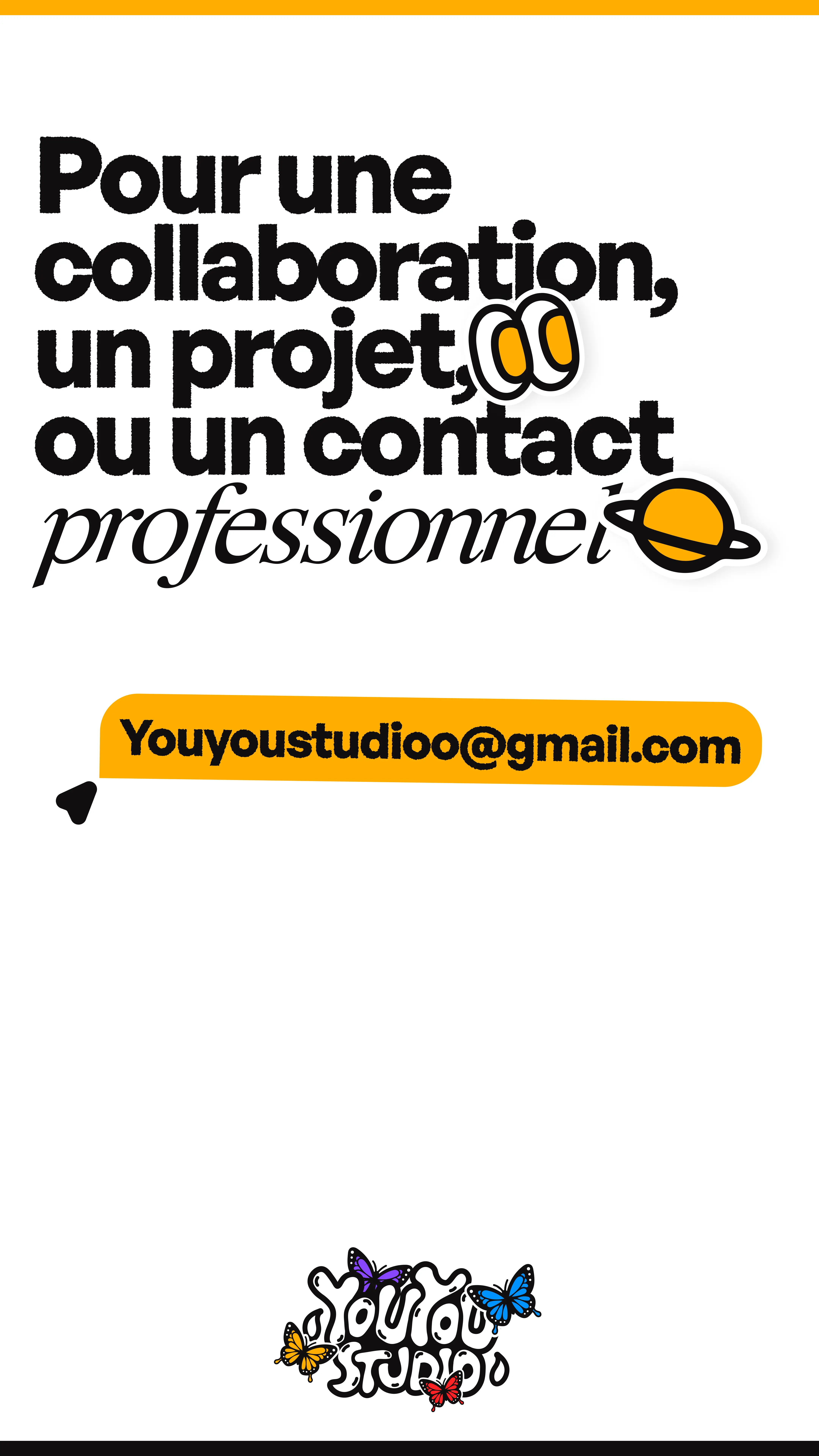 Story Instagram contact professionnel avec texte Pour une collaboration, un projet ou un contact professionnel, email Youyoustudioo@gmail.com surligné en jaune et logo Youyou Studio avec papillons en bas