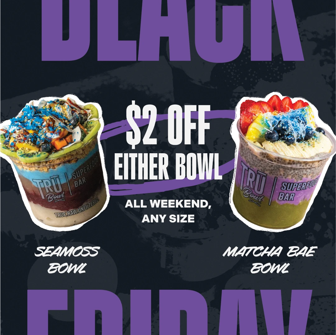 Social media design for TRU Bowl, showing 2 colorful superfood bowls and the words BLACK FRIDAY