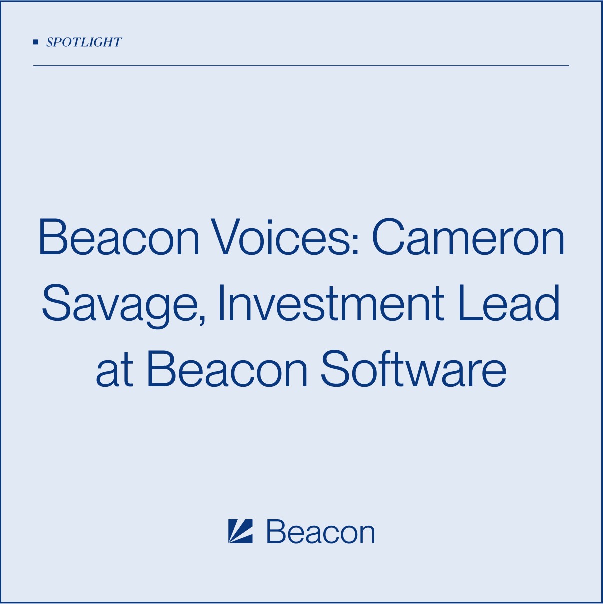 Beacon Voices: Cameron Savage, Investment Lead at Beacon Software