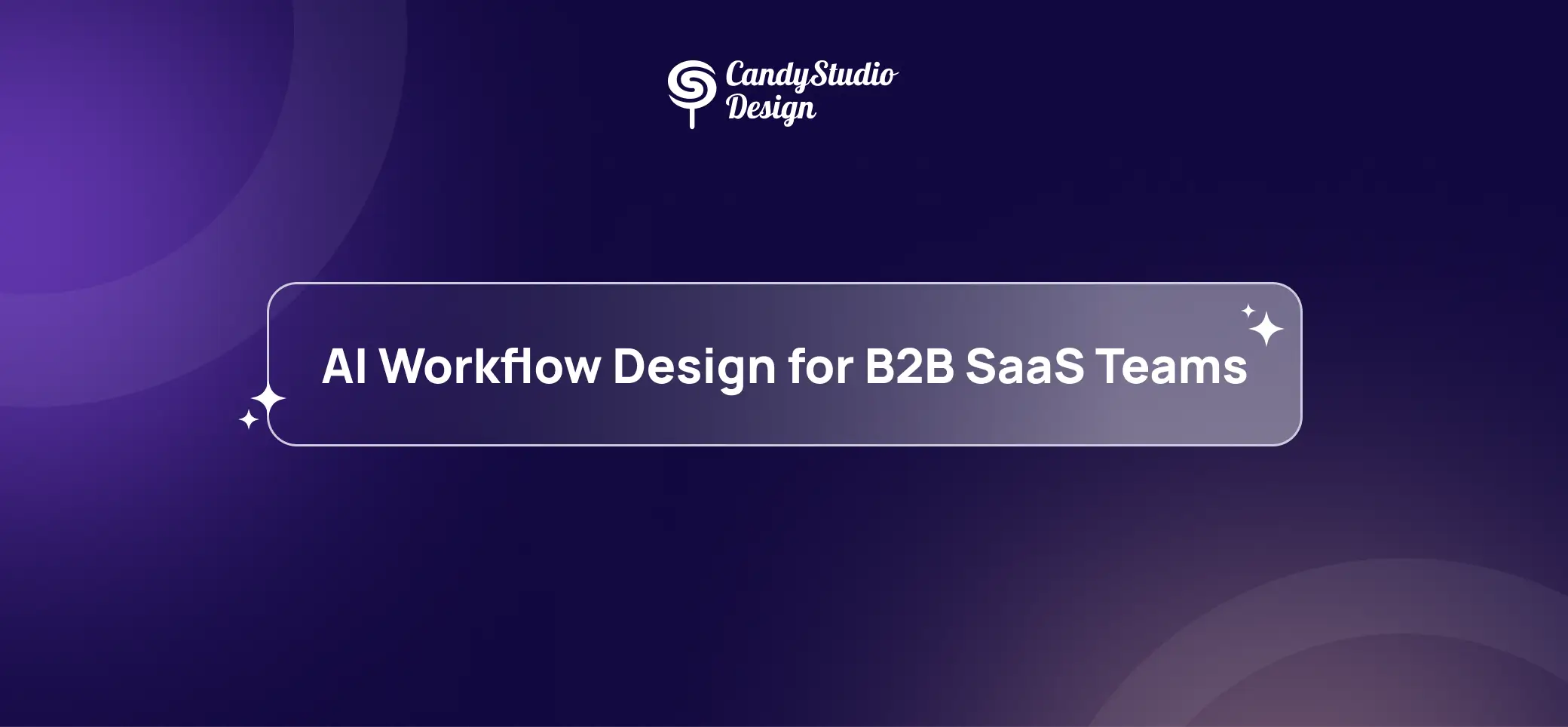 AI Workflow Design for B2B SaaS Teams