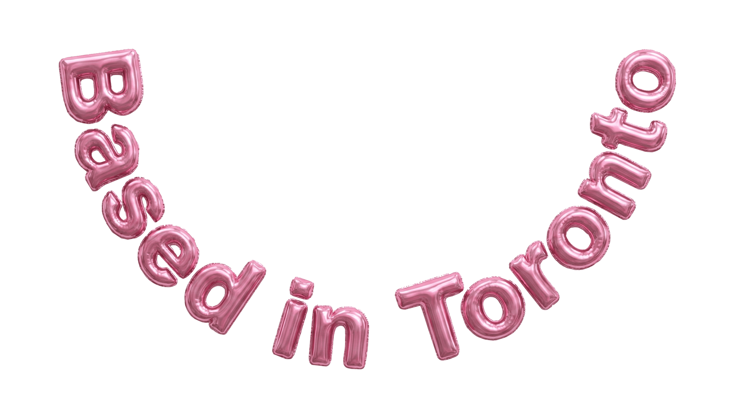 Based in Toronto in Balloon Letters