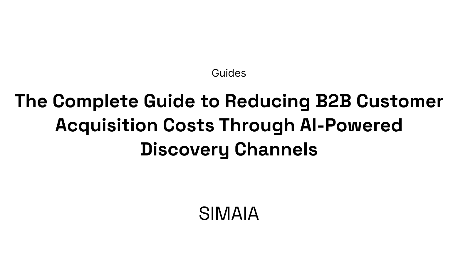The Complete Guide to Reducing B2B Customer Acquisition Costs Through AI-Powered Discovery Channels