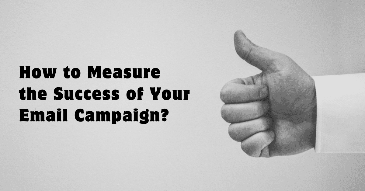 How to Measure the Success of Your Email Campaign?