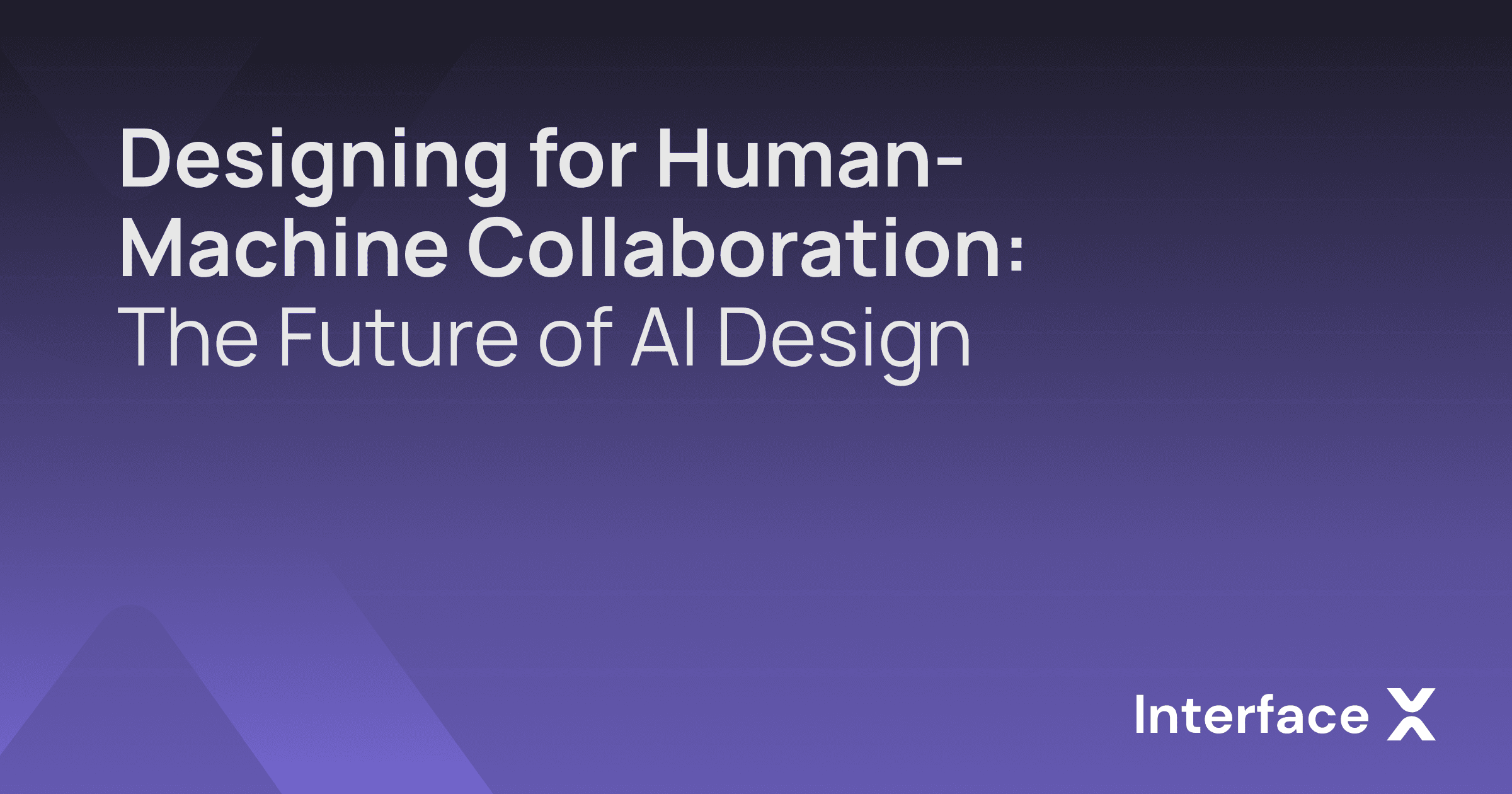 Designing For Human-Machine Collaboration: The Future Of AI Design ...