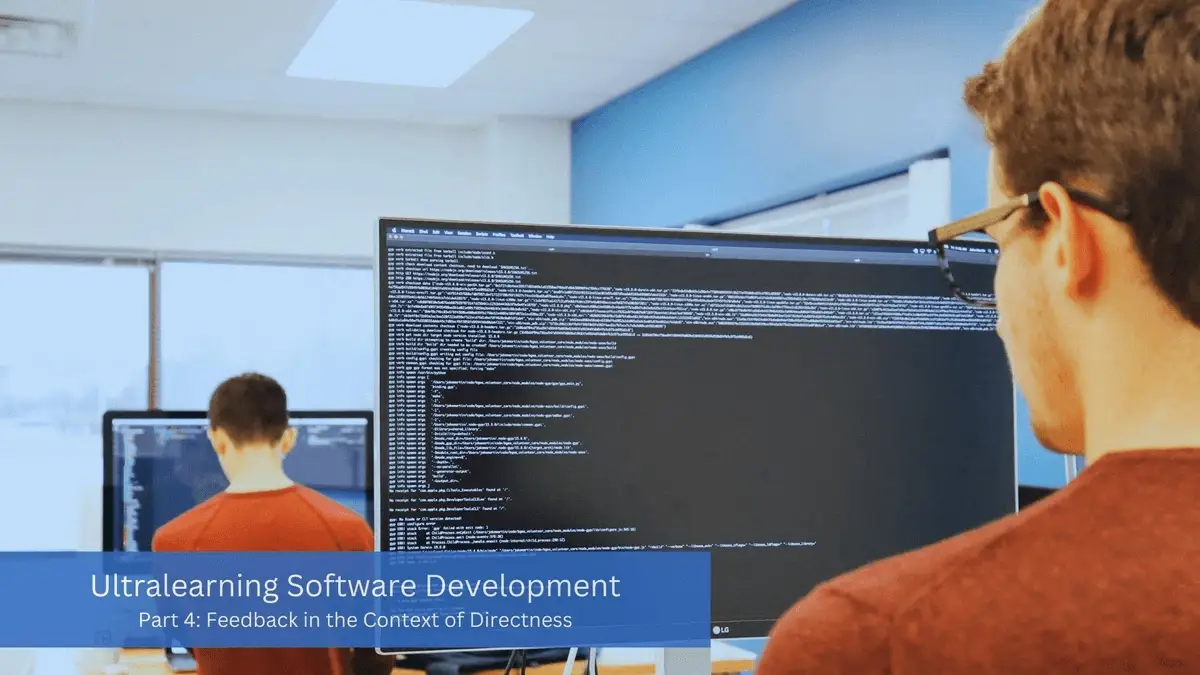 Ultralearning Software Development, Part 4: Feedback in the Context of Directness