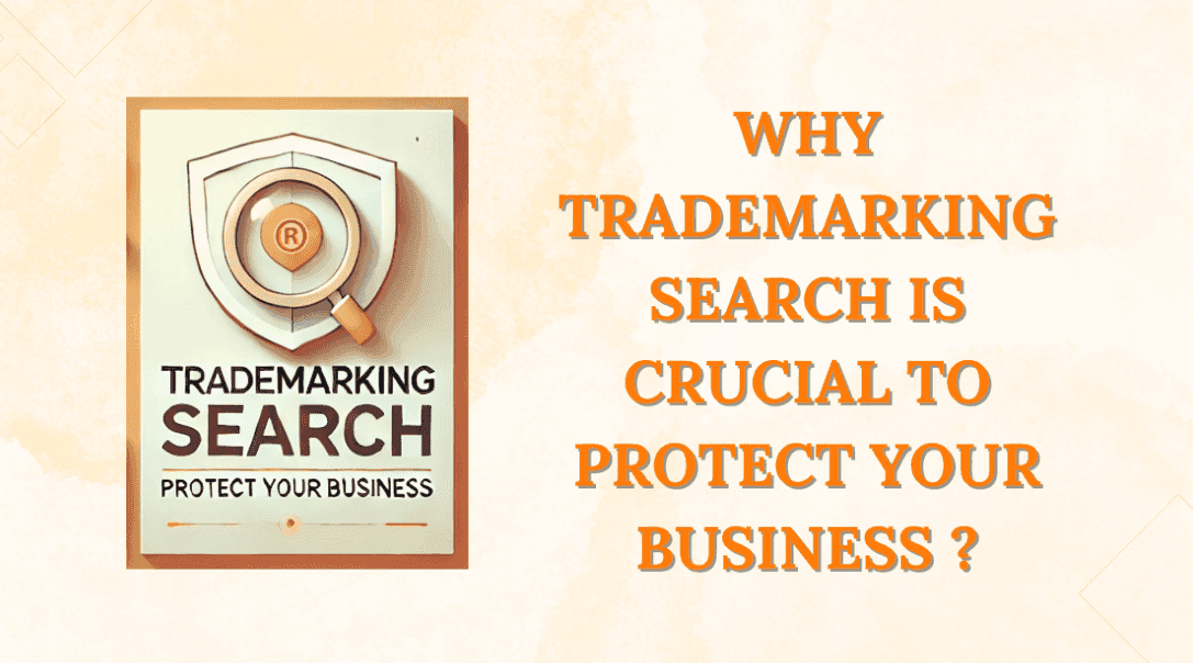 is Trademarking Search necessary to Protect Your Business ?