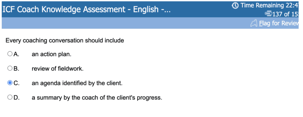 Screenshot of an ICF Coach Knowledge Assessment question asking what every coaching conversation should include. The selected answer is ‘an agenda identified by the client,’ with other options including action plan, review of fieldwork, and coach summary.