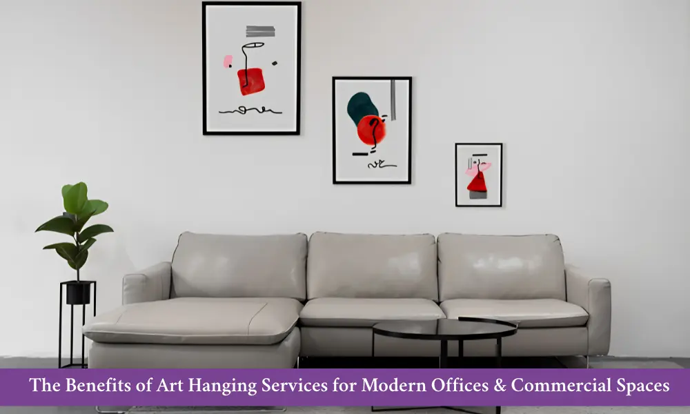 The Benefits of Art Hanging Services for Commercial Spaces
