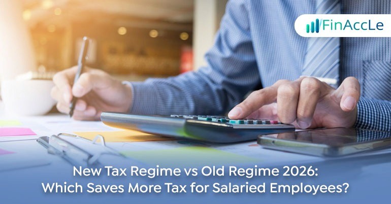 New Tax Regime vs Old Regime 2026 Which Saves More Tax for Salaried Employees