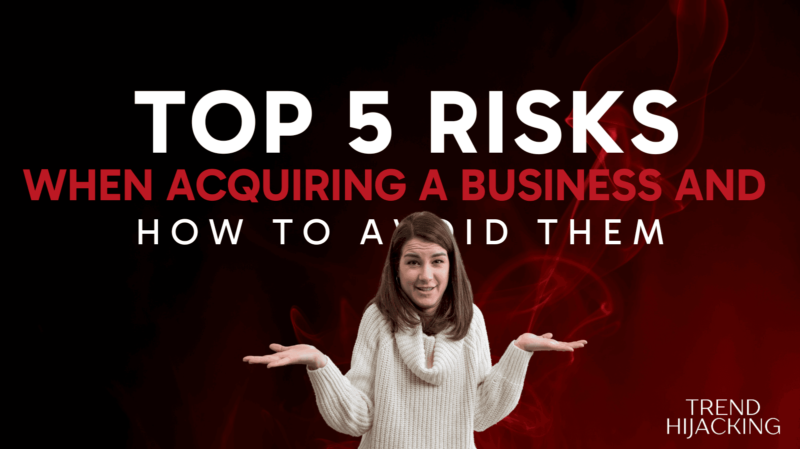 risks for  Acquiring a Business 