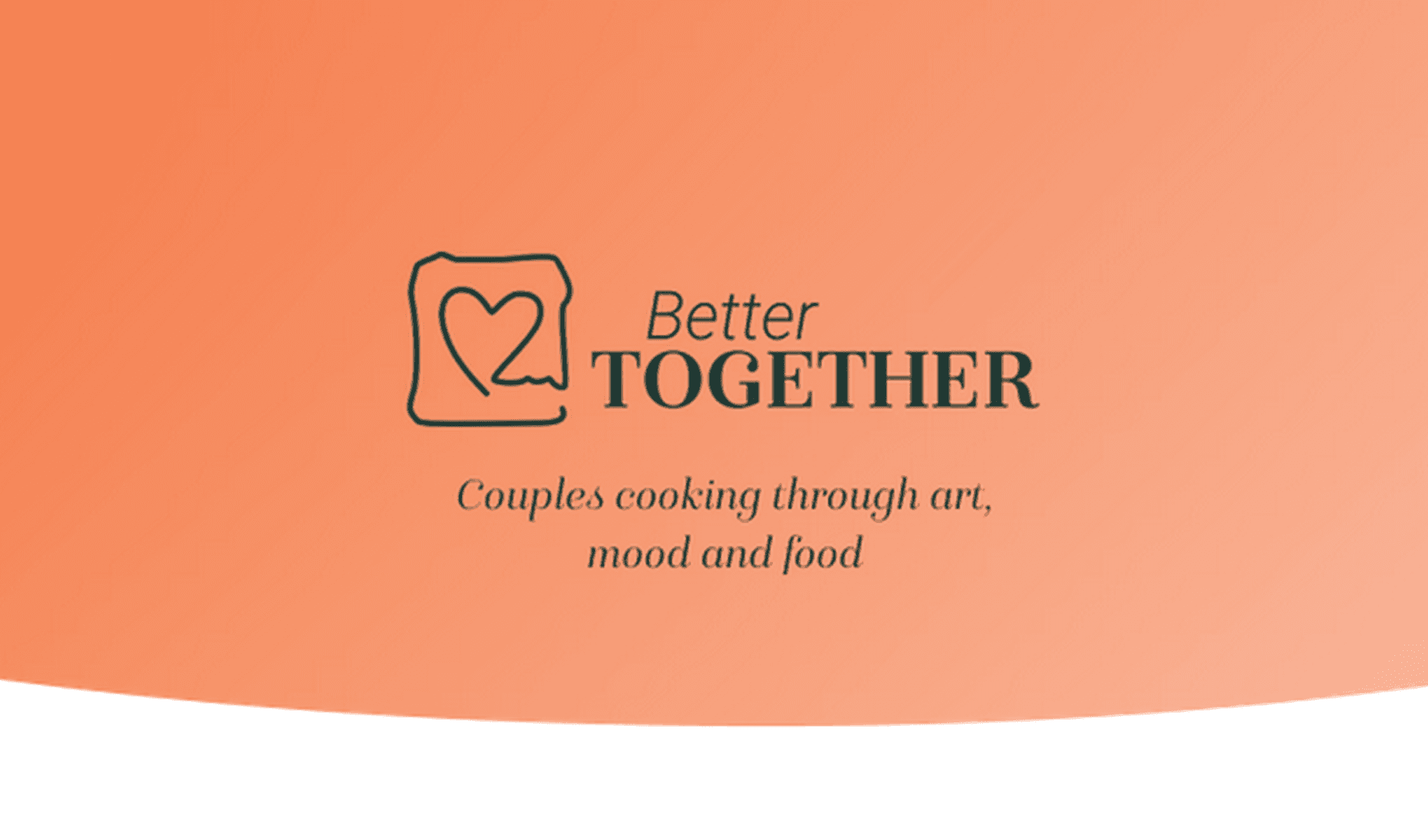Better Together logo with bread-shaped heart, text, "Couples cooking through art, mood and food" slogan.