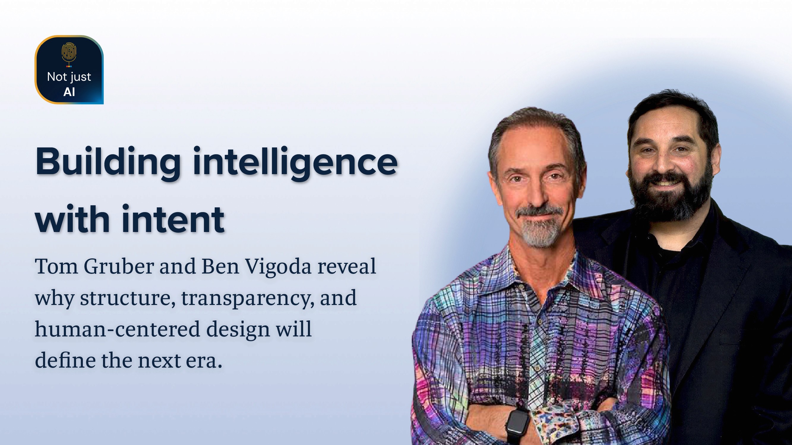 Not just AI podcast, Tom Gruber, Ben Vigoda