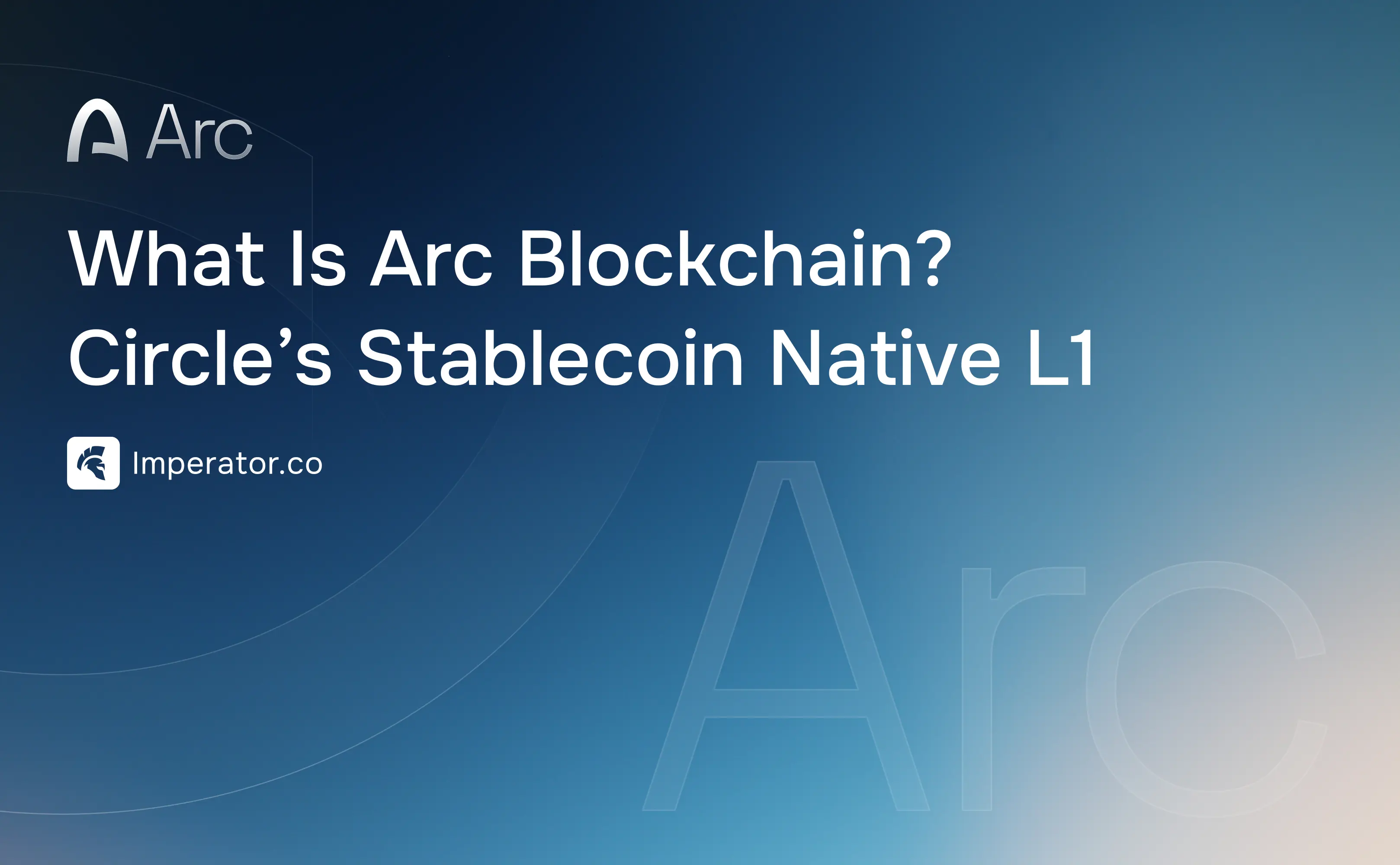 What Is Arc Blockchain? Circle’s Stablecoin Native L1