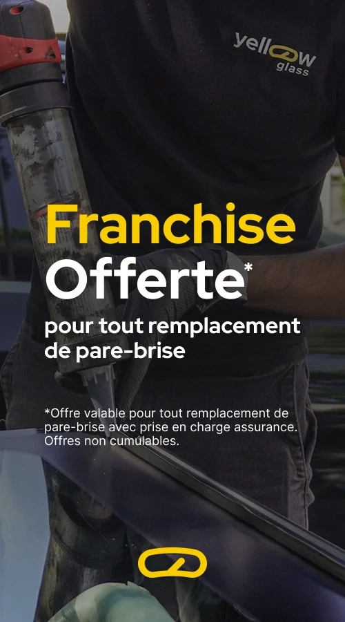 Franchise offerte pour remplacement de pare-brise par Yellow Glass.