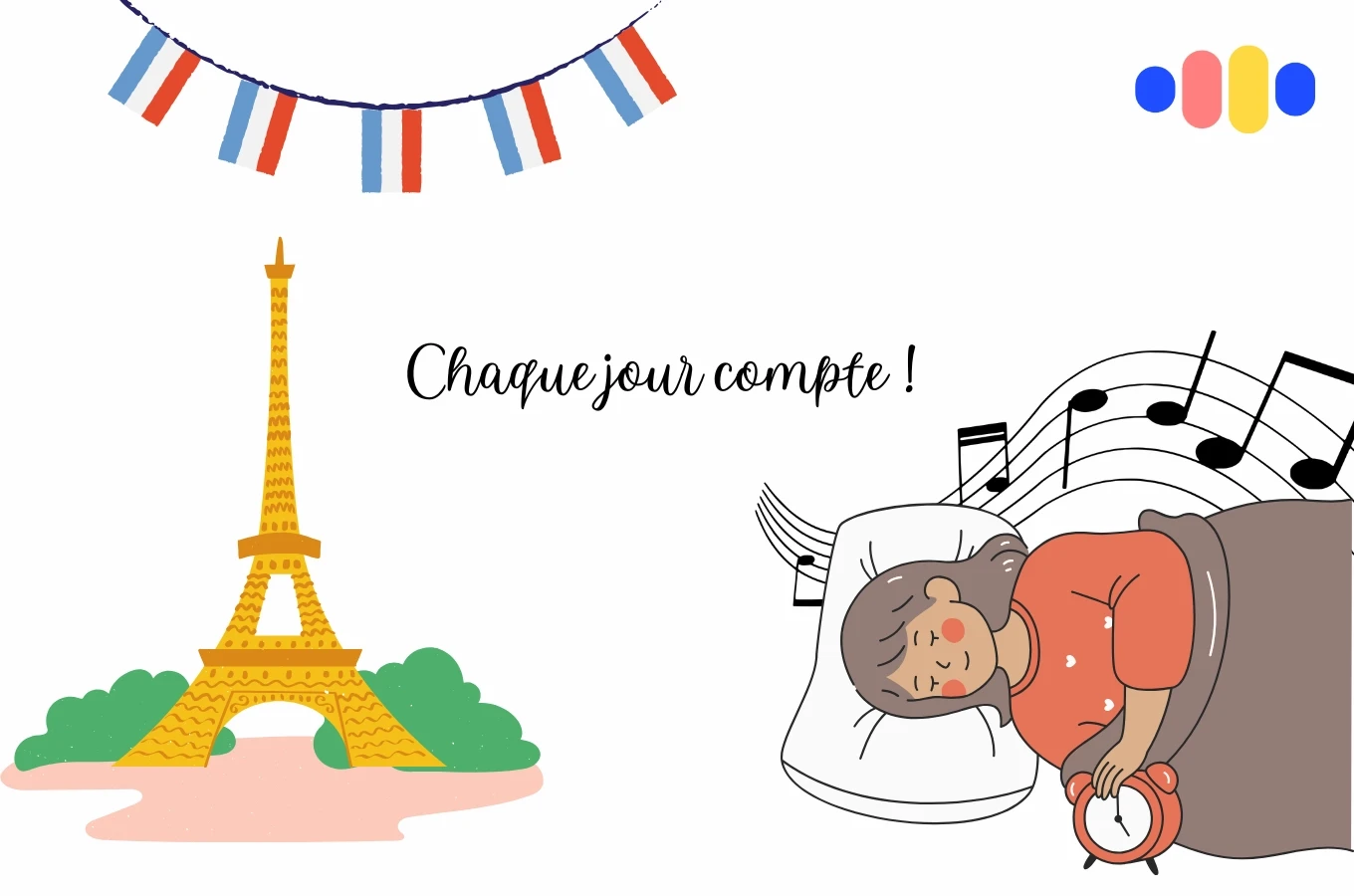 An illustration featuring the Eiffel Tower, a sleeping person with musical notes around them, and a French flag banner. The phrase 'Chaque jour compte!' (Every day counts!) is written in the center, symbolizing consistent language learning and immersion.