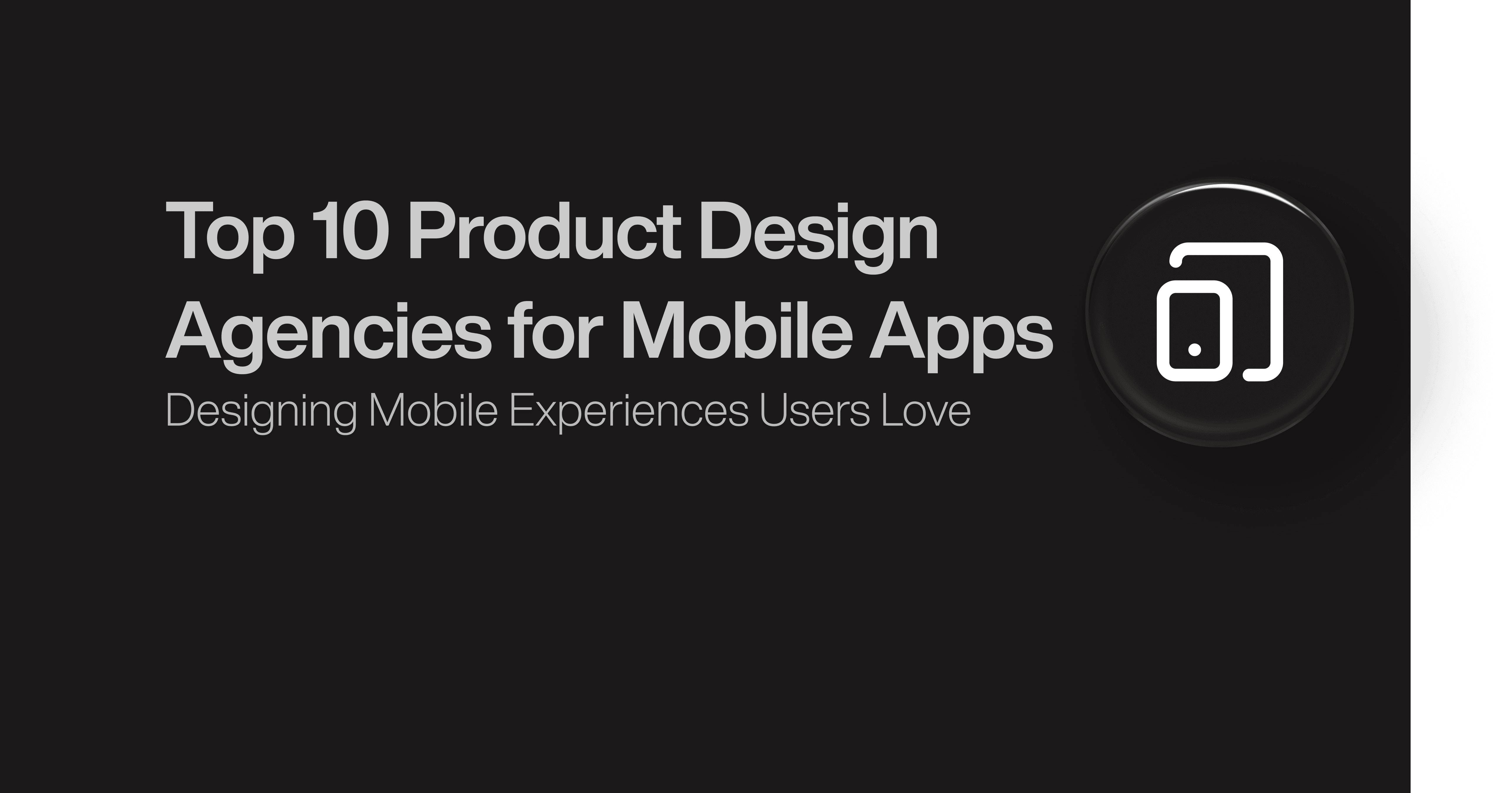Top 10 Product Design Agencies for Mobile Apps